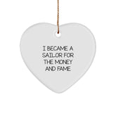 Sailor Heart Ornament Gifts from Men to Friends for Christmas - 'I Became A Sailor For The Money And Fame' Quote - Image 1